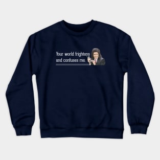 Your world frightens and confuses me - Caveman Lawyer Crewneck Sweatshirt